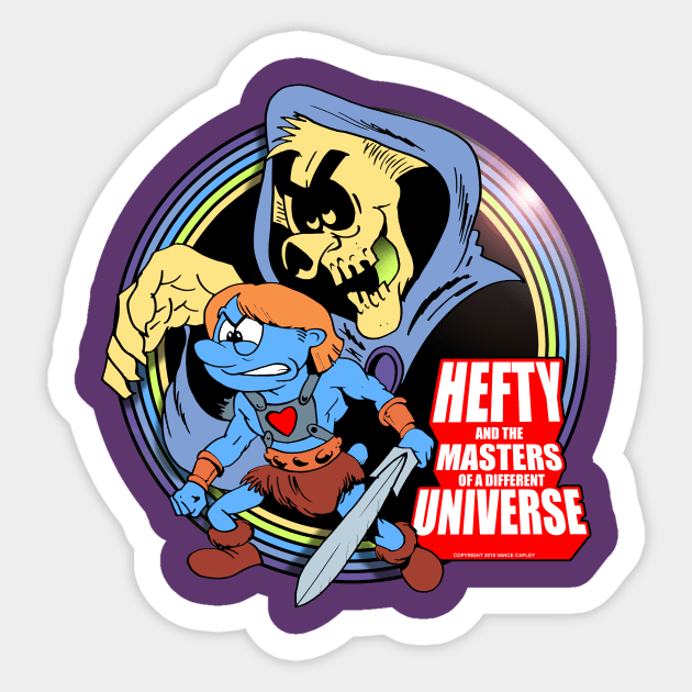 HEFTY and the MASTERS of a DIFFERENT UNIVERSE Sticker by VanceCapleyArt1972